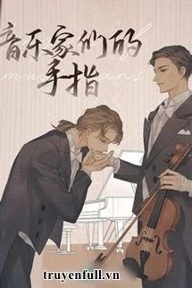 [Truyện Chữ] - Ngón Tay Những Người Nghệ Sĩ