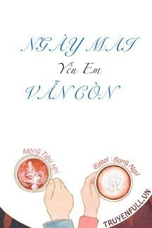 [Truyện Chữ] - Ngày Mai Vẫn Còn Yêu Em