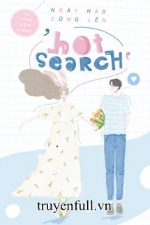 [Truyện Chữ] - Ngày Nào Cũng Lên Hot Search