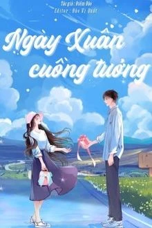 [Truyện Chữ] - Ngày Xuân Cuồng Tưởng