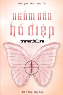 [Truyện Chữ] - Ngắm Bắn Hồ Điệp