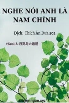 [Truyện Chữ] - Nghe Nói Anh Là Nam Chính