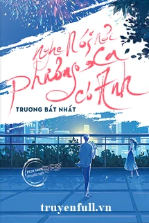 [Truyện Chữ] - Nghe Nói Nơi Phương Xa Có Anh