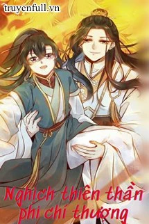 [Truyện Chữ] - Nghịch Thiên Thần Phi Chí Thượng