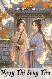 [Truyện Chữ] - Ngụy Thị Song Thư - Bán Lĩnh Thạch Lựu