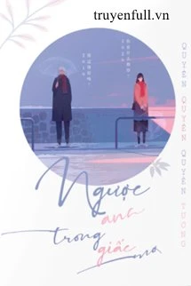 [Truyện Chữ] - Ngược Anh Trong Giấc Mơ