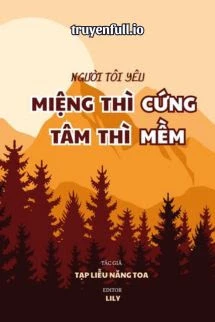 [Truyện Chữ] - Người Tôi Yêu Miệng Thì Cứng Tâm Thì Mềm