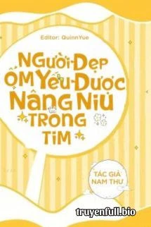 [Truyện Chữ] - Người Đẹp Ốm Yếu Được Nâng Niu Trong Tim