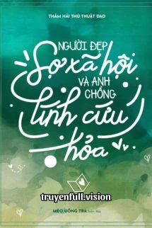 [Truyện Chữ] - Người Đẹp Sợ Xã Hội Và Anh Chồng Lính Cứu Hỏa