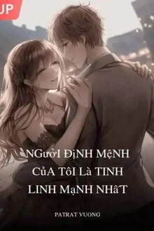 [Truyện Chữ] - Người Định Mệnh Của Tôi Là Tinh Linh Mạnh Nhất