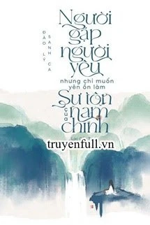 [Truyện Chữ] - Người Gặp Người Yêu Nhưng Chỉ Muốn Yên Ổn Làm Sư Tôn Của Nam Chính