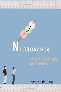 [Truyện Chữ] - Người Gây Họa