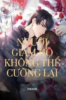 [Truyện Chữ] - Người Giám Hộ Không Thể Cưỡng Lại