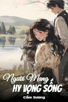 [Truyện Chữ] - Người Mang Hy Vọng Sống