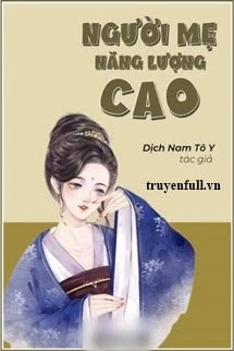 [Truyện Chữ] - Người Mẹ Năng Lượng Cao