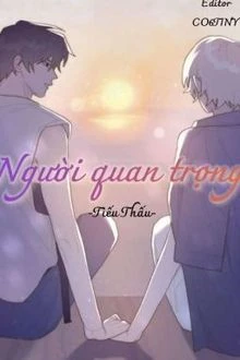 [Truyện Chữ] - Người Quan Trọng