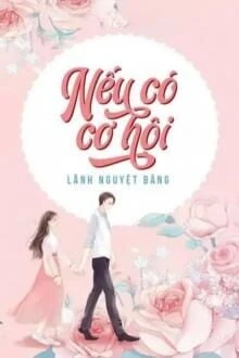 [Truyện Chữ] - Nếu Có Cơ Hội