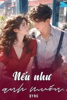 [Truyện Chữ] - Nếu Như Anh Muốn...