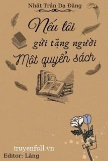 [Truyện Chữ] - Nếu Tôi Gửi Tặng Người Một Cuốn Sách