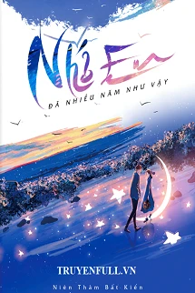 [Truyện Chữ] - Nhớ Em Đã Nhiều Năm Như Vậy