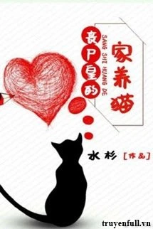 [Truyện Chữ] - Nhà Vua Tang Thi Nuôi Mèo