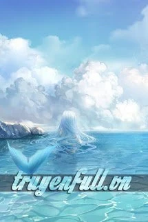 [Truyện Chữ] - Nhặt Được Mỹ Nhân Ngư