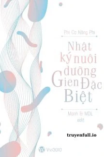 [Truyện Chữ] - Nhật Ký Nuôi Dưỡng Gen Đặc Biệt