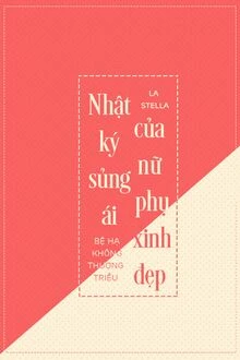 [Truyện Chữ] - Nhật Ký Sủng Ái Của Nữ Phụ Xinh Đẹp