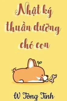 [Truyện Chữ] - Nhật Ký Thuần Dưỡng Chó Con