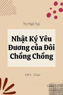 [Truyện Chữ] - Nhật Ký Yêu Đương Của Đôi Chồng Chồng