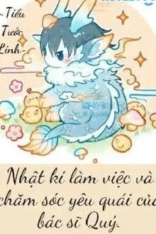 [Truyện Chữ] - Nhật Kí Làm Việc Và Chăm Sóc Yêu Quái Của Bác Sĩ Quý