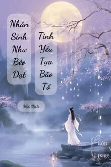 [Truyện Chữ] - Nhân Sinh Như Bèo Dạt, Tình Yêu Tựa Bão Tố