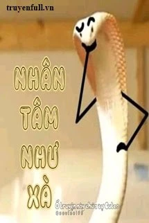 [Truyện Chữ] - Nhân Tâm Như Xà