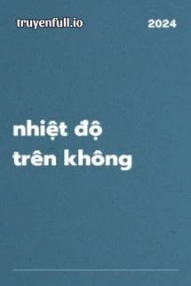 [Truyện Chữ] - Nhiệt Độ Trên Không - Hà Khuyết