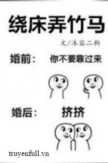 [Truyện Chữ] - Nhiễu Giường Làm Trúc Mã