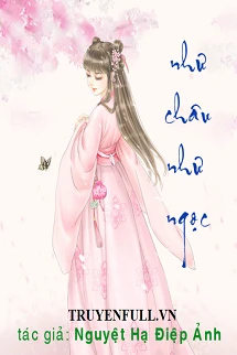 [Truyện Chữ] - Như Châu Tựa Ngọc