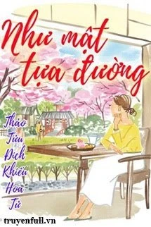 [Truyện Chữ] - Như Mật Tựa Đường
