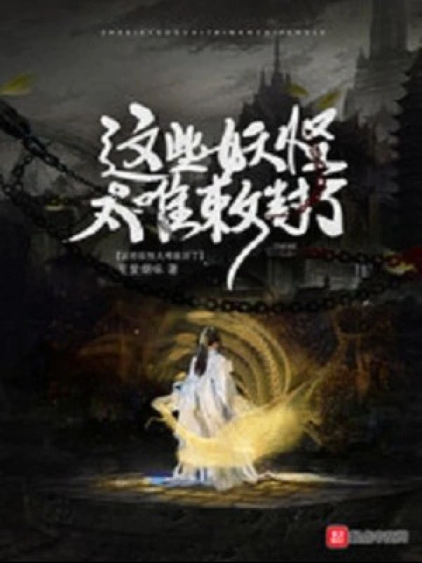 [Truyện Chữ] - Những Yêu Quái Quá Khó Sắc Phong