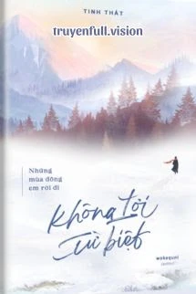 [Truyện Chữ] - Những Mùa Đông Em Rời Đi Không Lời Từ Biệt