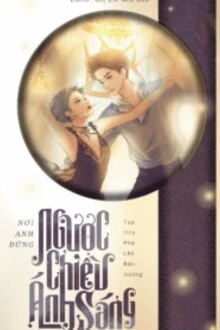 [Truyện Chữ] - Nơi Anh Đứng Ngược Chiều Ánh Sáng