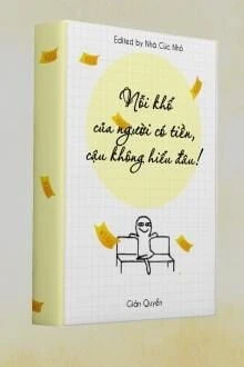 [Truyện Chữ] - Nỗi Khổ Của Người Có Tiền, Cậu Không Hiểu Đâu