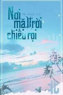 [Truyện Chữ] - Nơi Mặt Trời Chiếu Rọi