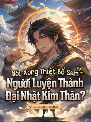 [Truyện Chữ] - Nói Xong Thiết Bố Sam, Ngươi Luyện Thành Đại Nhật Kim Thân?