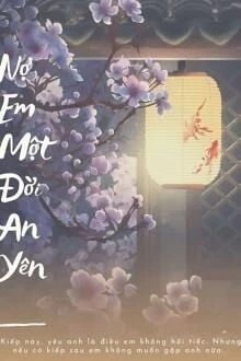 [Truyện Chữ] - Nợ Em Một Đời An Yên