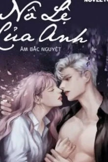 [Truyện Chữ] - Nô Lệ Của Anh