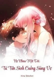 [Truyện Chữ] - Nợ Nhau Một Đời: Tư Tiên Sinh Cuồng Sủng Vợ