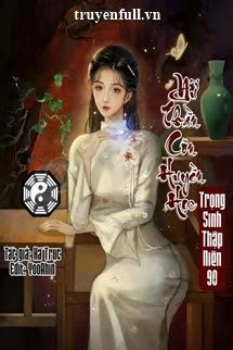 [Truyện Chữ] - Nữ Thần Côn Huyền Học Trọng Sinh Thập Niên 90
