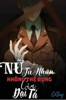 [Truyện Chữ] - Nữ Tù Nhân Không Thể Đụng Của Đại Tá