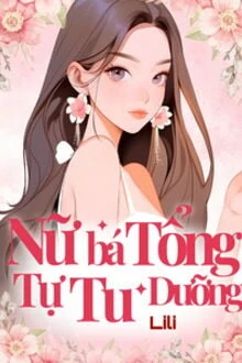 [Truyện Chữ] - Nữ Bá Tổng Tự Tu Dưỡng