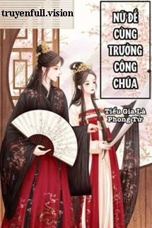 [Truyện Chữ] - Nữ Đế Cùng Trưởng Công Chúa